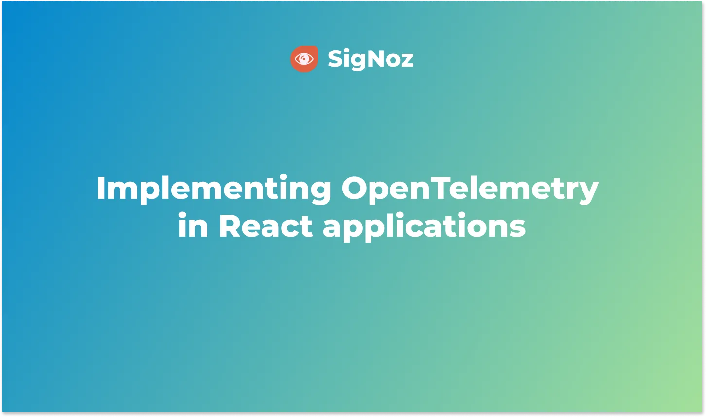 Implementing Opentelemetry In React Applications Signoz