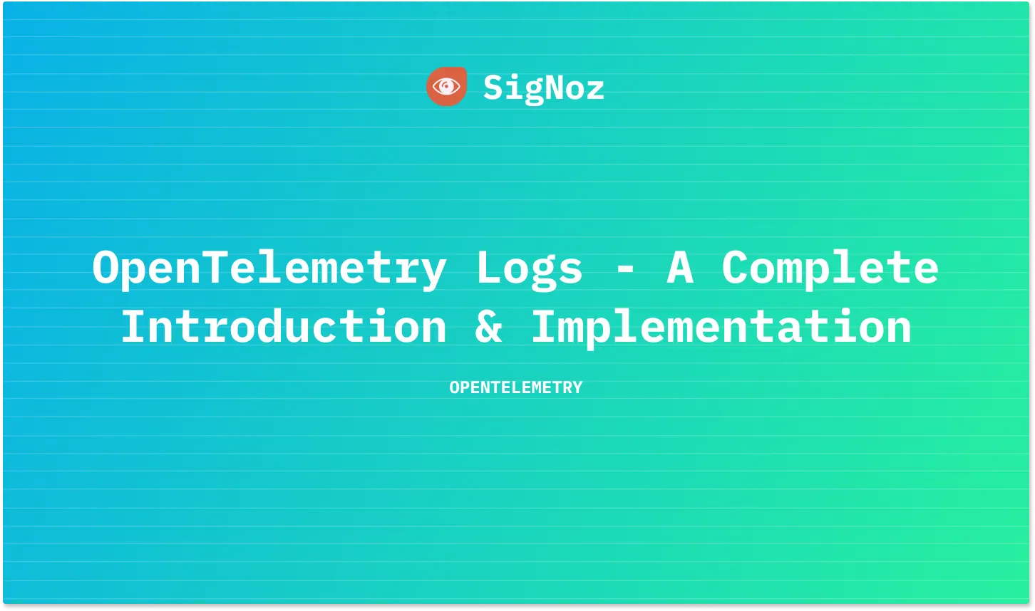 Opentelemetry Logs A Complete Introduction Implementation Signoz