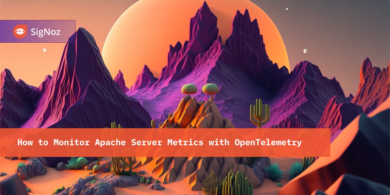 How To Monitor Apache Server Metrics With OpenTelemetry SigNoz