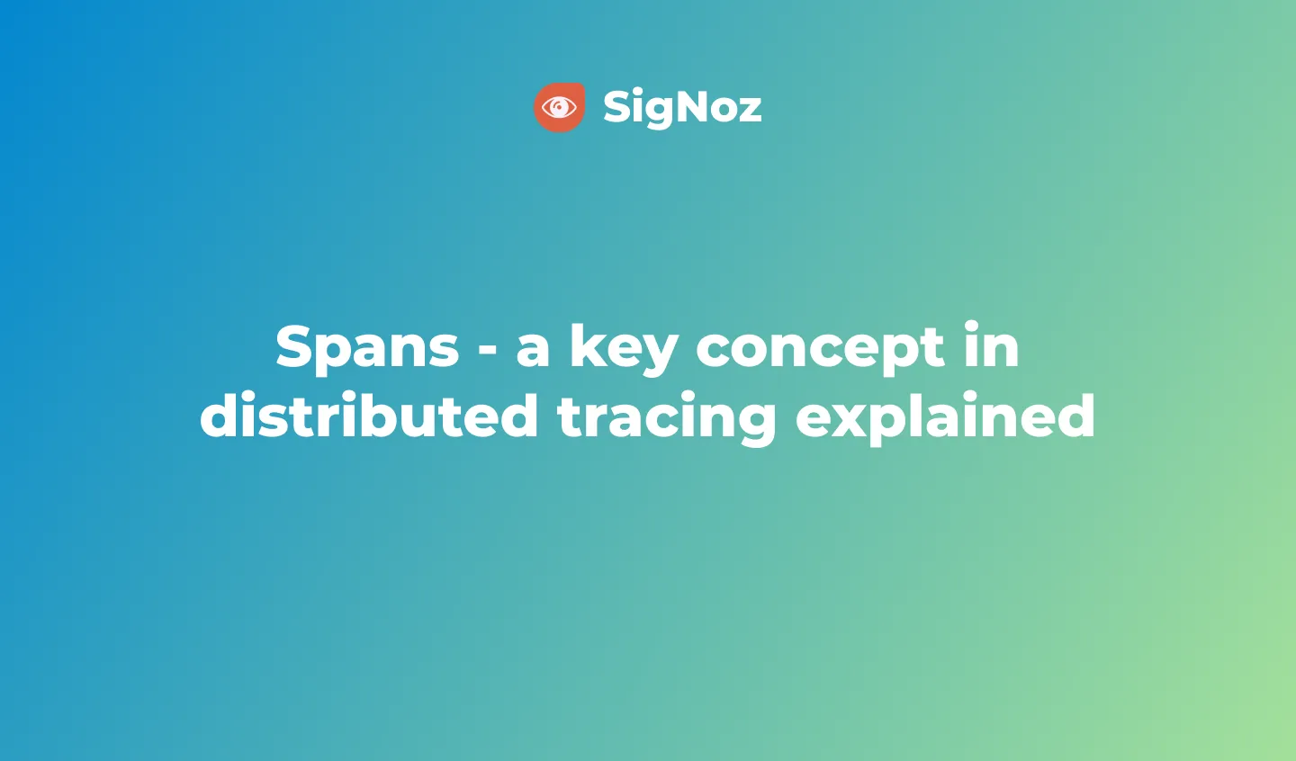 Spans are fundamental building blocks of distributed tracing. A single trace in distributed tracing consists of a series of tagged time intervals know