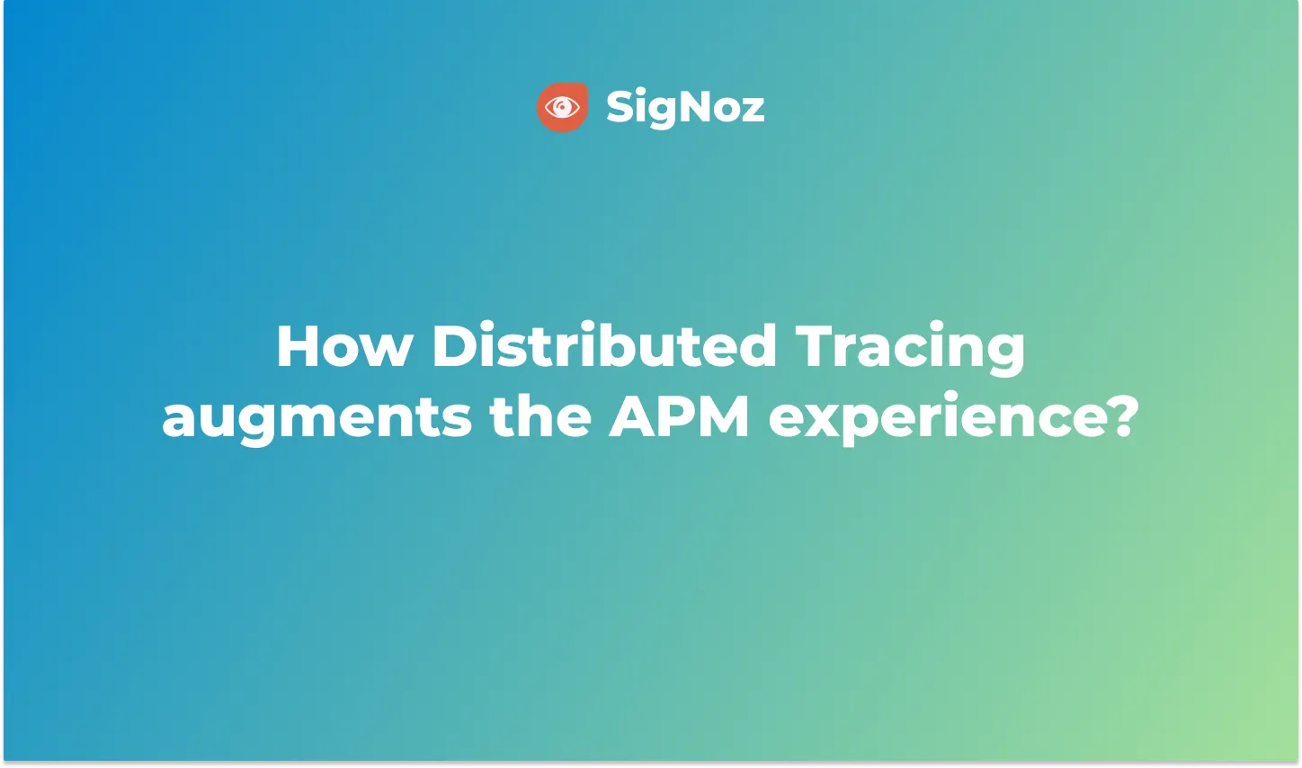 How Distributed Tracing augments the APM experience SigNoz