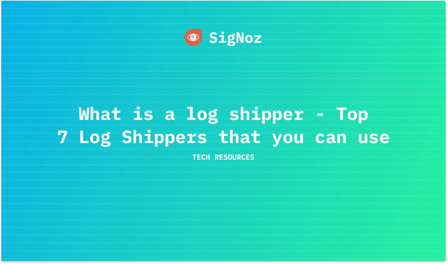 Log Shipper What Is It And Top 7 Tools SigNoz